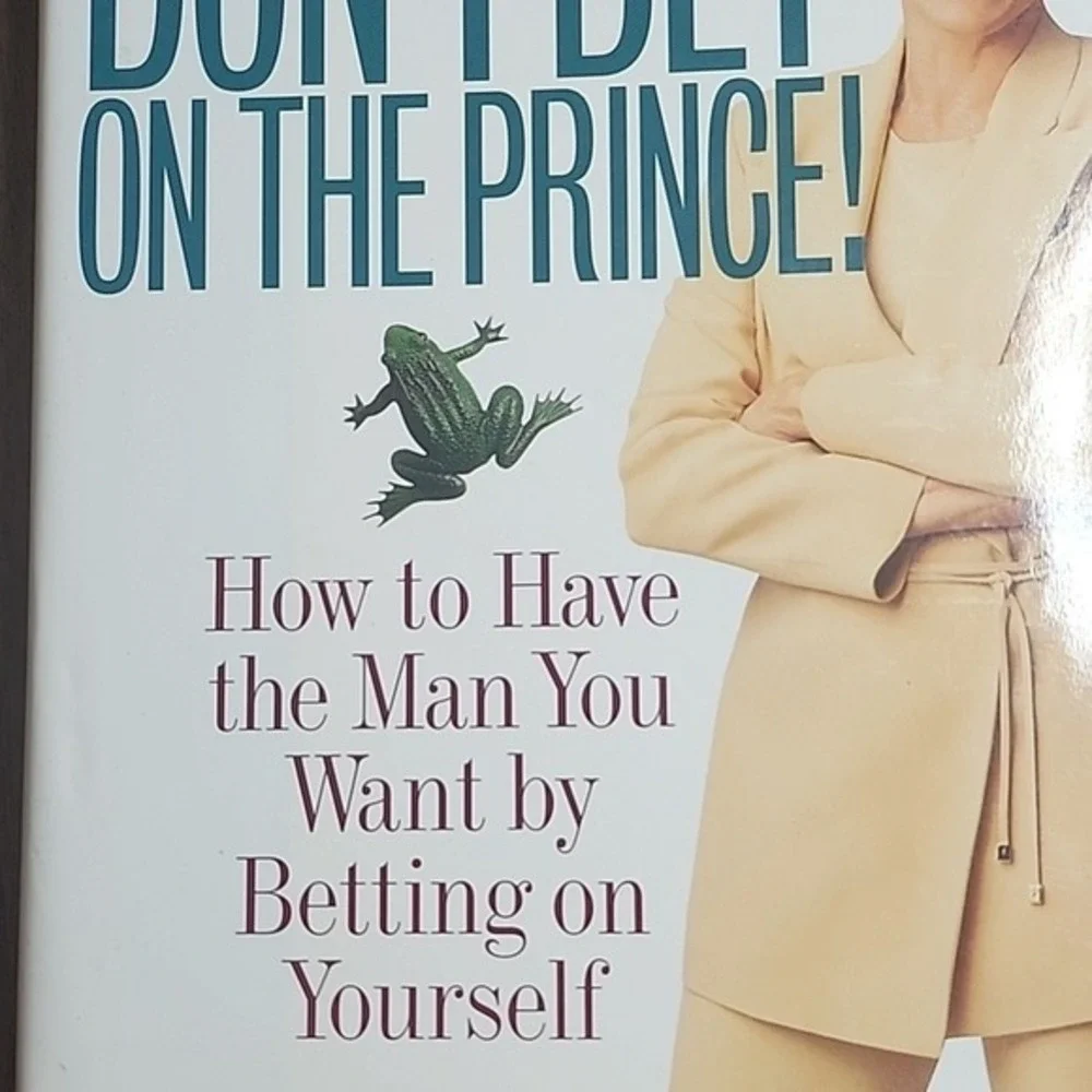 Don't Bet on the Prince! How To Have The Man‎ You Want by Betting on Yourself
